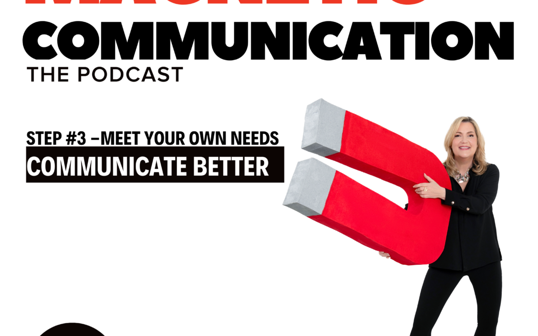 Communicate better- meet your own emotional needs