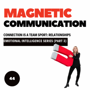 Connection is a Team Sport: Strengthening Your Interpersonal EQ