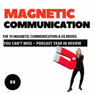 Year-in-Review: The 10 Magnetic Communication & EQ Moves You Can’t Miss