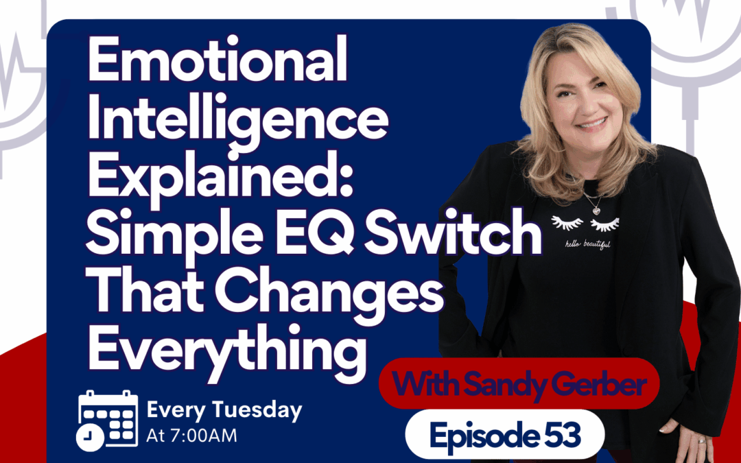 Episode #53: Emotional Intelligence Explained: The Simple EQ Switch That Changes Everything