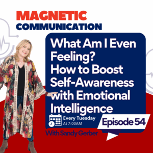 Episode #54: What Am I Even Feeling? How to Boost Self-Awareness with Emotional Intelligence