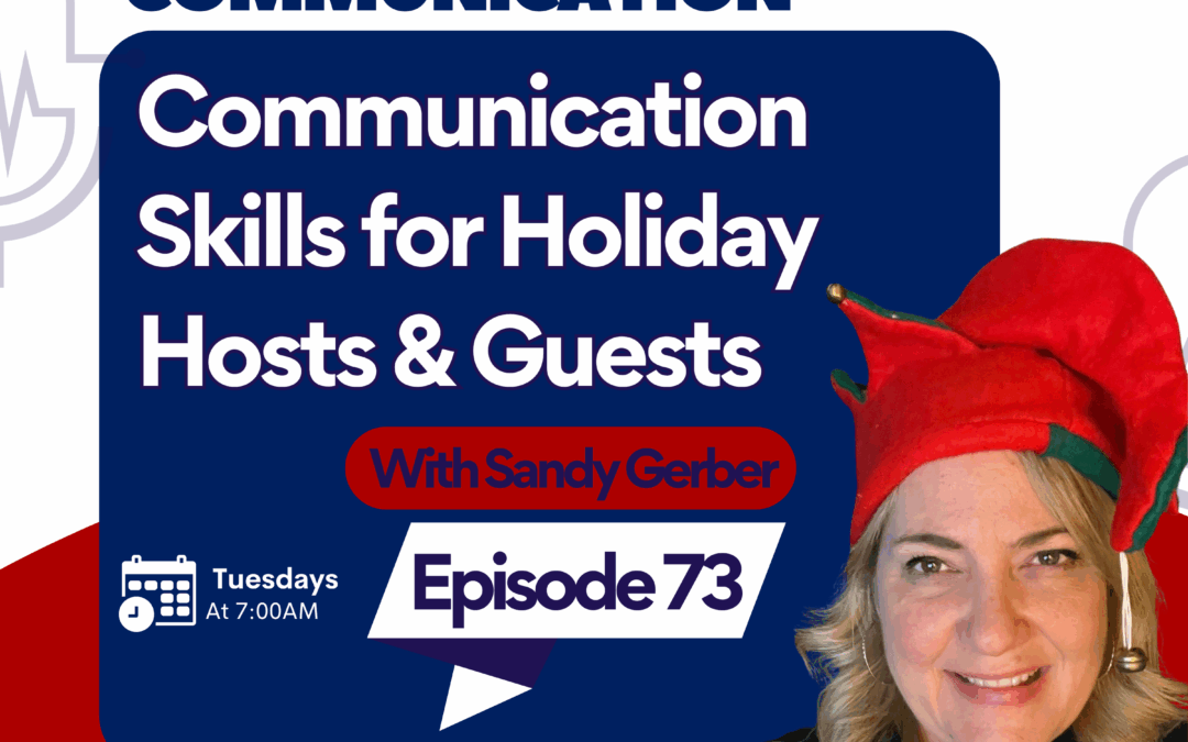 Holiday Communication Skills for Hosts and Guests: Create Ease and Connection