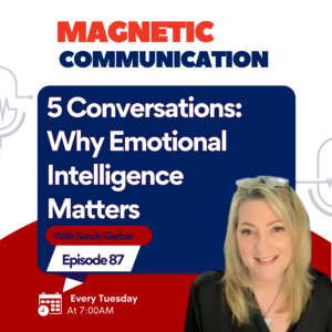 Episode 87: The 5 Conversations That Show Why Emotional Intelligence Matters