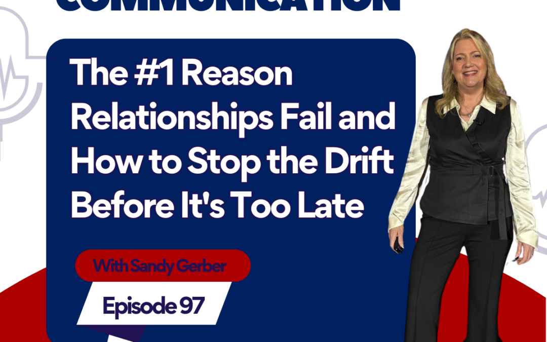 Magnetic Communication Podcast Episode 97: The #1 Reason Relationships Fail — And How to Stop the Drift Before It's Too Late
