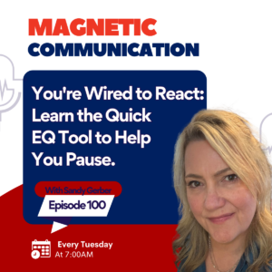 The EQ tool to help you pause before you react. Magnetic Communication podcast Episode 100.