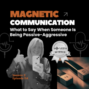 Episode 114: What to Say When Someone Is Being Passive-Aggressive
